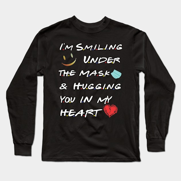 I’m Smiling Under The Mask And Hugging You In My Heart Gift Long Sleeve T-Shirt by BuzzTeeStore